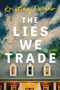 The Lies We Trade by Kristine Delano |Curious Women: 16 Novels with Heroines Who Uncover Secrets