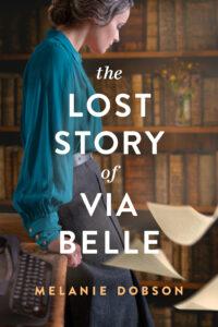 The Lost Story of Via Belle by Melanie Dobson } Curious Women: 16 Novels with Heroines Who Uncover Secrets