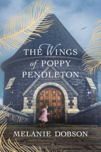 The Wings of Poppy Pendleton by Melanie Dobson | Curious Women: 16 Novels with Heroines Who Uncover Secrets